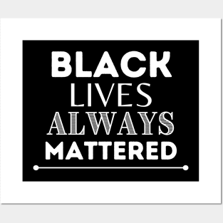 Black Lives Always Mattered Posters and Art